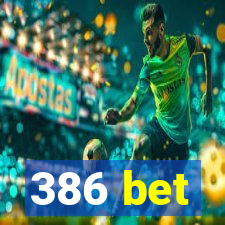 386 bet